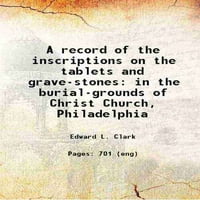 Запис на надписите върху таблетките и гробовете в погребалните площадки на Христос Църква, Филаделфия 1864 г.