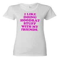 Дами, обичам да правя Hoodrat неща, забавни тениски тениски